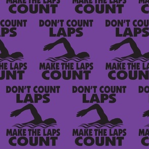  Don’t Count Laps - Make the Laps Count - Swimmer - Black & Purple