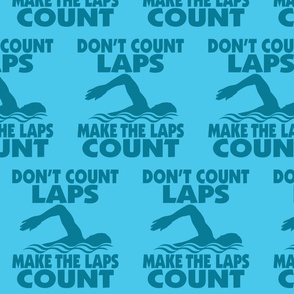 Don’t Count Laps - Make the Laps Count - Swimmer - Aqua & Cool Blue