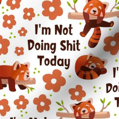 Large Scale I'm Not Doing Shit Today Funny Sarcastic Sweary Red Pandas on White