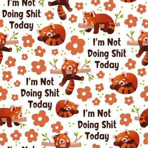 Large Scale I'm Not Doing Shit Today Funny Sarcastic Sweary Red Pandas on White