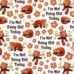 Small-Medium Scale I'm Not Doing Shit Today Funny Sarcastic Sweary Red Pandas on White