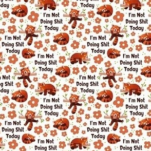 Small Scale I'm Not Doing Shit Today Funny Sarcastic Sweary Red Pandas on White