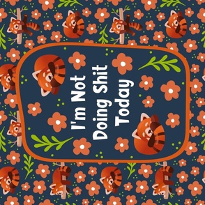 Large 27x18 Fat Quarter Panel I'm Not Doing Shit Today Sarcastic Sweary Red Pandas on Navy for Wall Hanging or Tea Towel