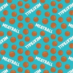 (small scale) Meatball - Teal - LAD23
