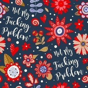 Medium Scale Not My Fucking Problem Sarcastic Sweary Adult Humor Floral on Navy