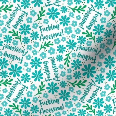Small-Medium Scale Fucking Awesome! Sarcastic Sweary Adult Humor Floral Aqua and Turquoise on White