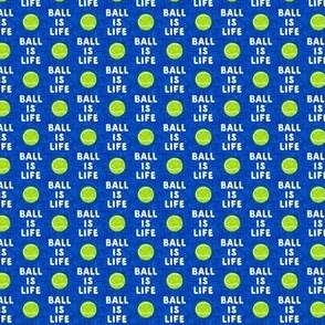 (1/2" scale) Ball is life - blue - dog - tennis ball - C23