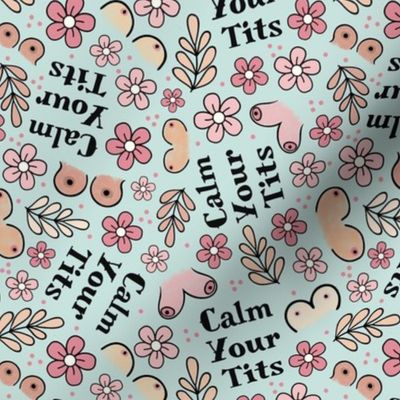 Medium Scale Calm Your Tits Boobs and Flowers on Mint