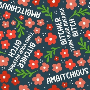 Large Scale Ambitchious - Bitchier Than Your Average Bitch Funny Snarky Sweary Floral on Navy