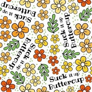 Medium Scale Suck It Up Buttercup Funny Floral on White