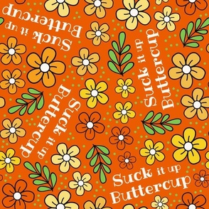 Large Scale Suck It Up Buttercup Funny Floral on Orange