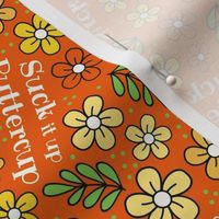 Medium Scale Suck It Up Buttercup Funny Floral on Orange