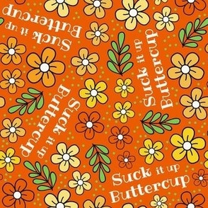 Medium Scale Suck It Up Buttercup Funny Floral on Orange