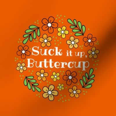 6" Circle Panel Suck It Up Buttercup Funny Floral on Orange for Embroidery Hoop Projects Quilt Squares