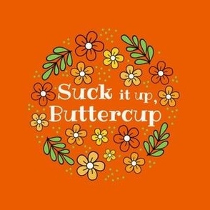 4" Circle Panel Suck It Up Buttercup Funny Floral on Orange for Embroidery Hoop Projects Quilt Squares
