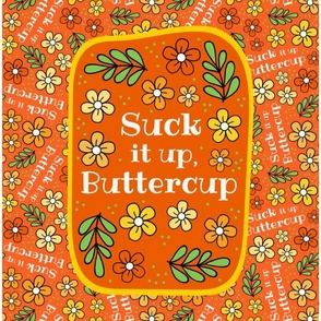 14x18 Panel Suck It Up Buttercup Funny Floral on Orange for DIY Garden Flag Small Wall Hanging or Hand Towel