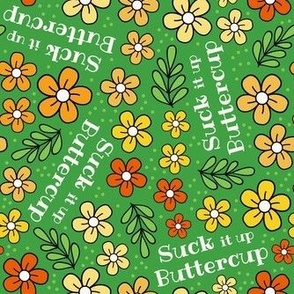 Medium Scale Suck It Up Buttercup Funny Floral on Green