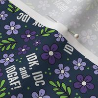 Small-Medium Scale IDK, IDC and IDGAF! Funny Sarcastic Floral on Navy