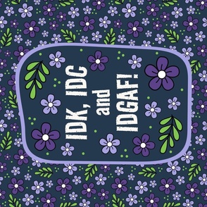 Large 27x18 Fat Quarter Panel IDK, IDC and IDGAF! on Navy for Wall Hanging or Tea Towel