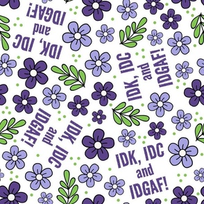 Large Scale IDK, IDC and IDGAF Funny Sarcastic Purple Floral on White