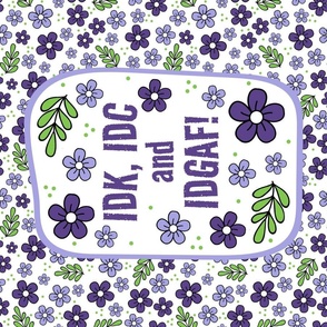 Large 27x18 Fat Quarter Panel IDK, IDC and IDGAF Funny Sarcastic Purple Floral for Wall Hanging or Tea Towel