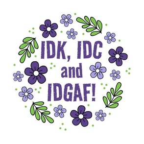 18x18 Panel IDK, IDC and IDGAF Funny Sarcastic Purple Floral for DIY Throw Pillow or Cushion Cover