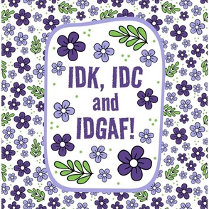 14x18 Panel IDK, IDC and IDGAF Funny Sarcastic Purple Floral for DIY Garden Flag Small Wall Hanging or Hand Towel