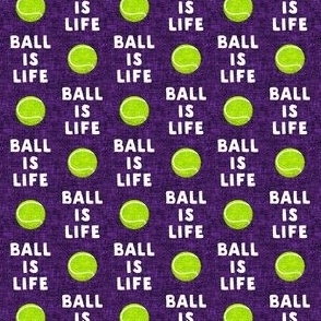 (small scale V1) Ball is life -  purple - dog - tennis ball - C23