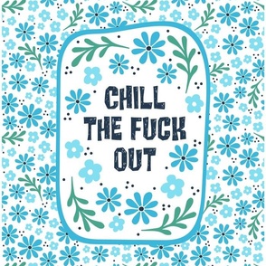 14x18 Panel Chill The Fuck Out Sarcastic Sweary Adult Humor for DIY Garden Flag Small Wall Hanging or Hand Towel