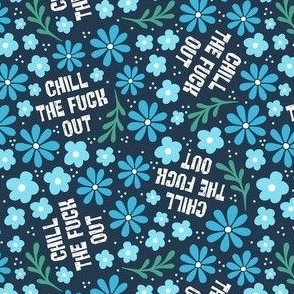 Small-Medium Scale Chill The Fuck Out Sarcastic Sweary Adult Humor Floral on Navy