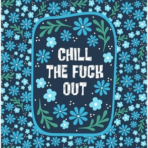 14x18 Panel Chill The Fuck Out Sarcastic Sweary Adult Humor Floral on Navy for DIY Garden Flag Small Wall Hanging or Hand Towel
