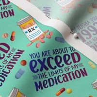 Exceed the limits of my medications