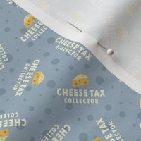 Cheese Tax Collector - Dusty Blue, Small Scale