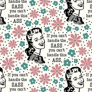 Medium Scale Sassy Ladies If You Can't Handle The Sass You Can't Handle This Ass Sarcastic Floral on Ivory