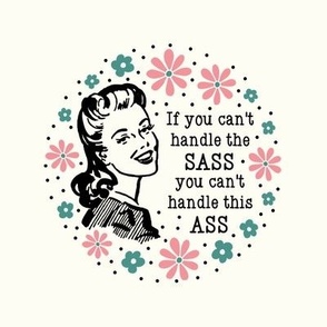 6" Circle Panel Sassy Ladies If You Can't Handle The Sass You Can't Handle This Ass on Ivory for Embroidery Hoop Projects Quilt Squares