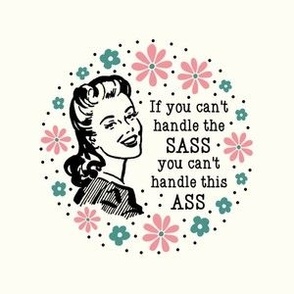 4" Circle Panel Sassy Ladies If You Can't Handle The Sass You Can't Handle This Ass on Ivory for Embroidery Hoop Projects Quilt Squares Iron On Patches