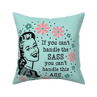 18x18 Panel Sassy Ladies If You Can't Handle The Sass You Can't Handle This Ass on Mint for DIY Throw Pillow Cushion Cover or Tote Bag