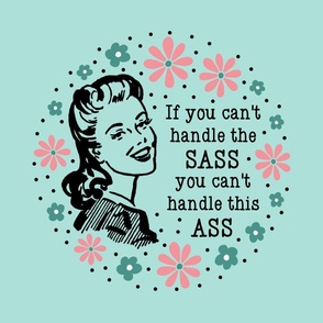 18x18 Panel Sassy Ladies If You Can't Handle The Sass You Can't Handle This Ass on Mint for DIY Throw Pillow Cushion Cover or Tote Bag