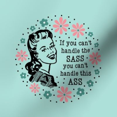 6" Circle Panel Sassy Ladies If You Can't Handle The Sass You Can't Handle This Ass on Mint for Embroidery Hoop Projects Quilt Squares