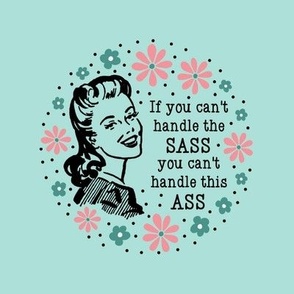 6" Circle Panel Sassy Ladies If You Can't Handle The Sass You Can't Handle This Ass on Mint for Embroidery Hoop Projects Quilt Squares