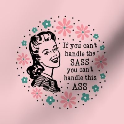 6" Circle Panel Sassy Ladies If You Can't Handle The Sass You Can't Handle This Ass on Pink for Embroidery Hoop Projects Quilt Squares
