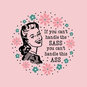 6" Circle Panel Sassy Ladies If You Can't Handle The Sass You Can't Handle This Ass on Pink for Embroidery Hoop Projects Quilt Squares