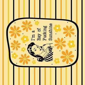 27x18 Panel Sassy Ladies I'm a Ray of Fucking Sunshine Yellow for Wall Hanging or Tea Towel