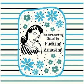14x18 Panel Sassy Ladies It's Exhausting Being So Fucking Amazing Sarcastic Floral on Ivory for DIY Garden Flag Small Wall Hanging Hand Towel