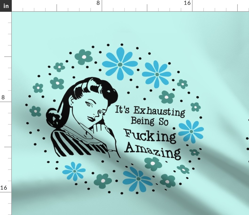 18x18 Panel Sassy Ladies It's Exhausting Being So Fucking Amazing Sarcastic Floral on Ice Blue for DIY Throw Pillow Cushion Cover or Tote Bag