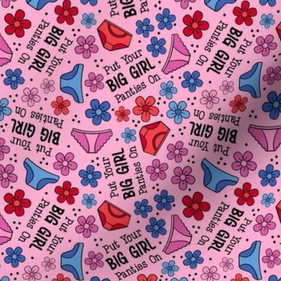 Small-Medium Scale Put Your Big Girl Panties On Funny Sarcastic Floral on Pink