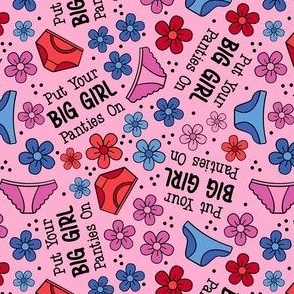 Small-Medium Scale Put Your Big Girl Panties On Funny Sarcastic Floral on Pink