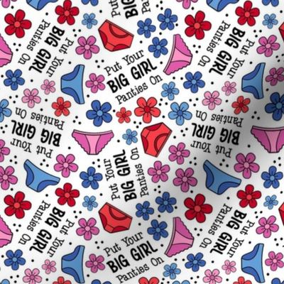 Small-Medium Scale Put Your Big Girl Panties On Funny Sarcastic Floral on White