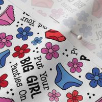 Small-Medium Scale Put Your Big Girl Panties On Funny Sarcastic Floral on White