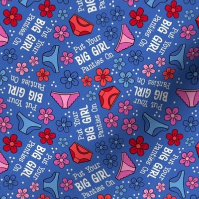 Small-Medium Scale Put Your Big Girl Panties On Funny Sarcastic Floral on Periwinkle Blue